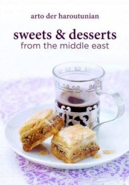 Arto Der Haroutunian - Sweets & Desserts from the Middle East - 9781909166073 - V9781909166073