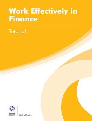 Michael Fardon - Work Effectively in Finance Tutorial (AAT Foundation Certificate in Accounting) - 9781909173712 - V9781909173712