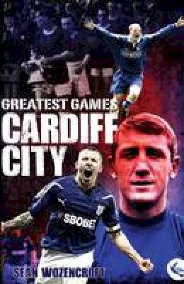 Sean Wozencroft - Cardiff City Greatest Games - 9781909178687 - V9781909178687