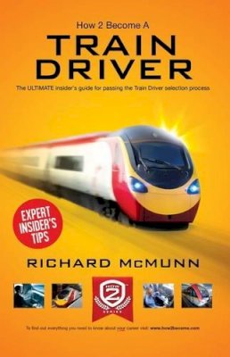 McMunn, Richard - How to Become a Train Driver - the Ultimate Insider's Guide - 9781909229501 - V9781909229501