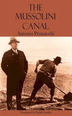 Antonio Pennacchi - The Mussolini Canal - 9781909232242 - V9781909232242