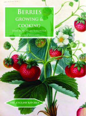 Jane Mcmorland-Hunter - Berries: Growing & Cooking (The English Kitchen) - 9781909248458 - V9781909248458