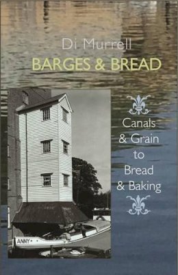 Di Murrell - Barges & Bread: Canals & Grains to Bread & Baking - 9781909248519 - V9781909248519