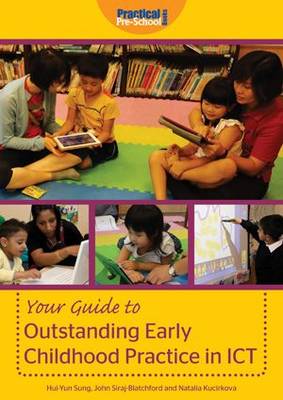Hui-Yun Sung - Your Guide to Outstanding Early Childhood Practice in ICT - 9781909280779 - V9781909280779