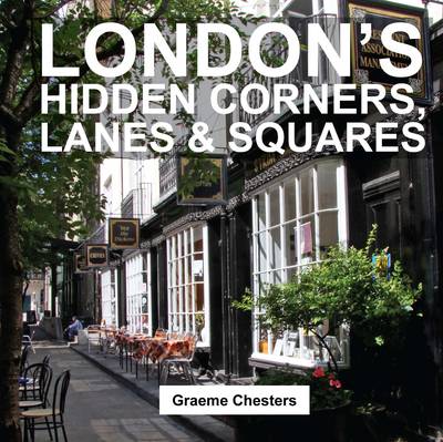 Graeme Chesters - London's Hidden Corners, Lanes & Squares - 9781909282698 - V9781909282698