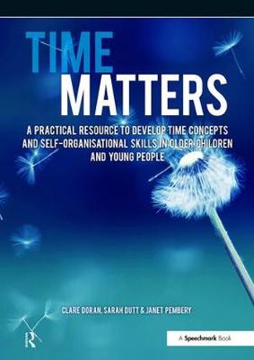 Janet Pembery - Time Matters: A Practical Resource to Develop Time Concepts and Self-Organisation Skills in Older Children and Young People - 9781909301320 - V9781909301320