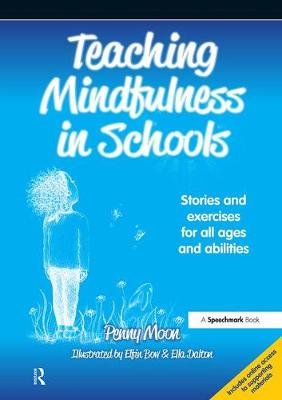 Penny Moon - Teaching Mindfulness in Schools: Stories and Exercises for All Ages and Abilities - 9781909301900 - V9781909301900