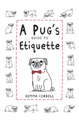 Gemma Correll - Pug's Guide to Etiquette - 9781909313033 - V9781909313033