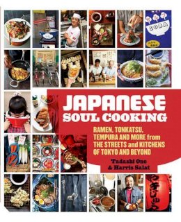 Tadashi Ono - Japanese Soul Cooking: Ramen, Tonkatsu, Tempura and more from the Streets and Kitchens of Tokyo and beyond - 9781909342583 - V9781909342583