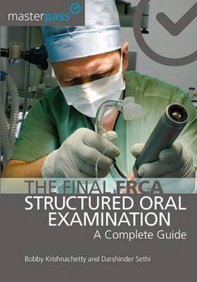 Krishnachetty, Bobby, Sethi, Darshinder - The Final FRCA Structured Oral Examination: A Complete Guide (Masterpass) - 9781909368255 - V9781909368255