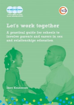Lucy Emmerson - Let's Work Together: A Practical Guide for Schools to Involve Parents and Carers in Sex and Relationships Education - 9781909391079 - V9781909391079