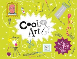 Simon Armstrong - Cool Art: 50 Fantastic Facts for Kids of All Ages - 9781909396425 - V9781909396425