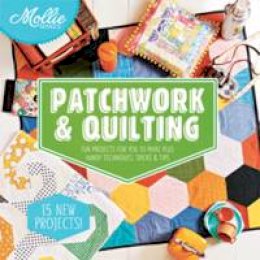 Mollie Makes - Mollie Makes: Patchwork & Quilting: Fun Projects for You to Make, Plus Tips, Hints and Techniques - 9781909397286 - V9781909397286