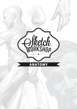3Dtotal Publish - Sketch Workshop: Anatomy - 9781909414150 - V9781909414150