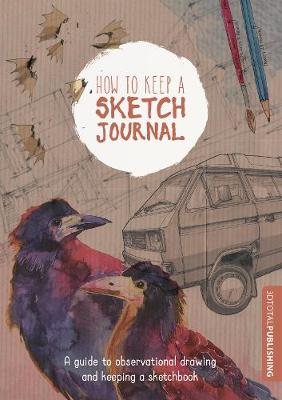 3Dtotal - How to Keep a Sketch Journal - 9781909414266 - V9781909414266