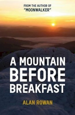 Alan Rowan - A Mountain Before Breakfast (Moonwalker Series) - 9781909430259 - V9781909430259