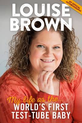 Louise J. Brown - Louise Brown: My Life As The World's First Test-Tube Baby - 9781909446083 - V9781909446083