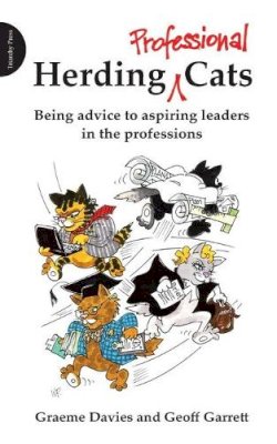 Graeme John Davies - Herding Professional Cats: Being Advice to Aspiring Leaders in the Professions - 9781909470200 - V9781909470200