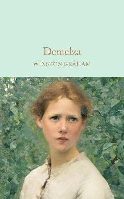 Winston Graham - Demelza: A Novel of Cornwall, 1788-1790 (Macmillan Collector's Library) - 9781909621503 - 9781909621503