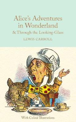Lewis Carroll - Alice's Adventures in Wonderland & Through the Looking-Glass (Macmillan Collector's Library) - 9781909621589 - V9781909621589