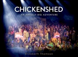 Elizabeth Thomson - Chickenshed: An Awfully Big Adventure - 9781909653139 - V9781909653139