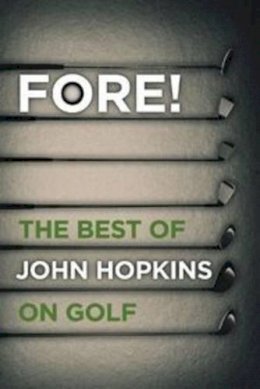 John Hopkins - Fore!: The Best of John Hopkins on Golf - 9781909653184 - V9781909653184