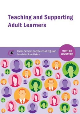 Jackie Scruton - Teaching and Supporting Adult Learners (Further Education) - 9781909682139 - V9781909682139