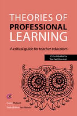 Carey Philpott - Theories of Professional Learning: A Critical Guide for Teacher Educators (Critical Guides for Teacher Educators) - 9781909682337 - V9781909682337