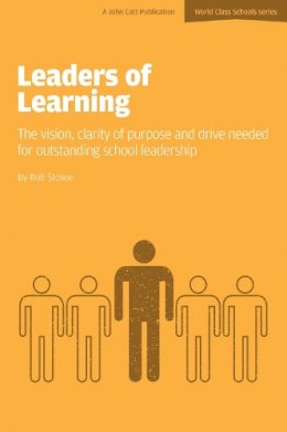 Rob Stokoe - Leaders of Learning: The Vision, Clarity of Purpose and Drive Needed for Outstanding School Leadership - 9781909717220 - V9781909717220