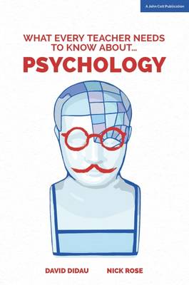 David Didau - What Every Teacher Needs to Know about Psychology - 9781909717855 - V9781909717855