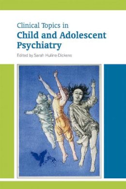 Sara Huline-Dickens - Clinical Topics in Child and Adolescent Psychiatry - 9781909726178 - V9781909726178
