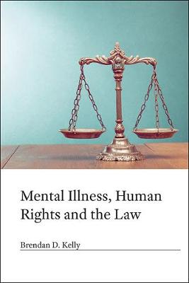 Brendan D. Kelly - Mental Illness, Human Rights and the Law - 9781909726512 - V9781909726512