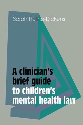 Sarah Huline-Dickens - A Clinician's Brief Guide to Children's Mental Health Law - 9781909726710 - V9781909726710