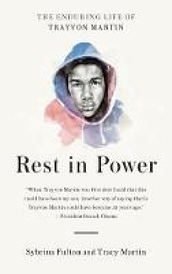 Sybrina Fulton - Rest in Power: The Enduring Life of Trayvon Martin - 9781909762572 - V9781909762572