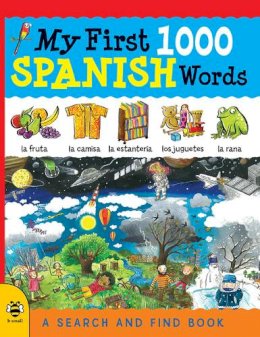 Sam Hutchinson - My First 1000 Spanish Words: A Search and Find Book (My First 1000 Words) - 9781909767607 - V9781909767607
