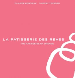 Philippe Conticini - La Pâtisserie des Rêves: The Pâtisserie of Dreams - 9781909808171 - V9781909808171