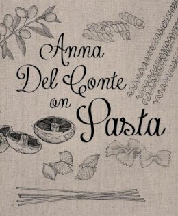 Anna Del Conte - Anna Del Conte on Pasta - 9781909815629 - V9781909815629