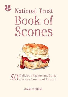 Sarah Clelland - The National Trust Book of Scones: 50 Delicious Recipes and Some Curious Crumbs of History - 9781909881938 - V9781909881938