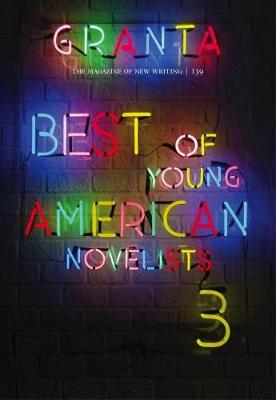 Sigrid Rausing - Granta 139: Best of Young American Novelists (The Magazine of New Writing) - 9781909889064 - V9781909889064 Sigrid Rausing - Granta 139: Best of Young American Novelists (The Magazine of New Writing) - 9781909889064 - V9781909889064