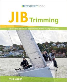 Felix Marks - Jib Trimming - Get the Best Performance and Acceleration Whether Racing or Cruising - 9781909911253 - V9781909911253