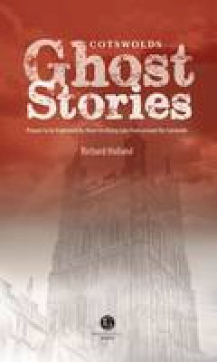 Richard Holland - Cotswolds Ghost Stories: Shiver Your Way Around the Cotswolds - 9781909914070 - V9781909914070