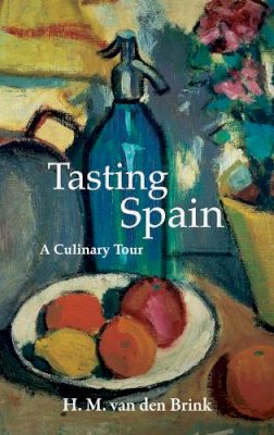 H. M . Van Den Brink - Tasting Spain: A Culinary Tour (Armchair Traveller) - 9781909961210 - V9781909961210