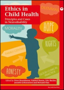 Peter L. Rosenbaum - Ethics in Child Health: Principles and Cases in Neurodisability - 9781909962637 - V9781909962637