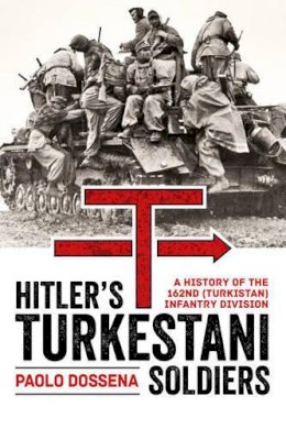 P Dossena - Hitler's Turkestani Soldiers - 9781909982734 - V9781909982734