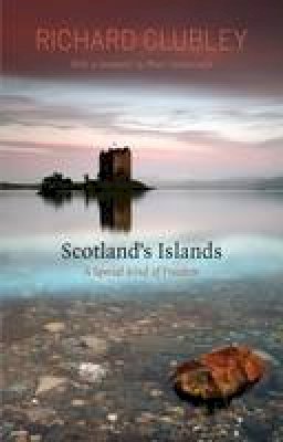 Richard Clubley - Scotland´s Islands: A Special Kind of Freedom - 9781910021071 - V9781910021071