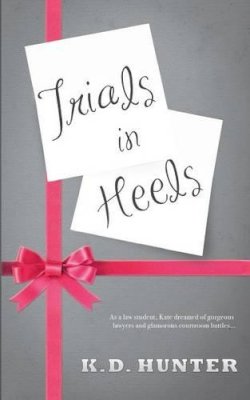 K. D. Hunter - Trials in Heels - 9781910053171 - KEX0264814 K. D. Hunter - Trials in Heels - 9781910053171 - KEX0264814
