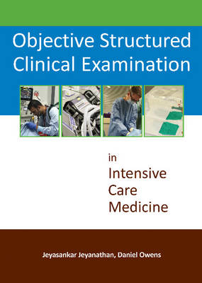 Jeyasankar Jeyanathan - Objective Structured Clinical Examination: In Intensive Care Medicine - 9781910079232 - V9781910079232 Jeyasankar Jeyanathan - Objective Structured Clinical Examination: In Intensive Care Medicine - 9781910079232 - V9781910079232