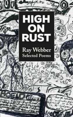 Ray Webber - High on Rust: Selected Poems - 9781910089415 - V9781910089415