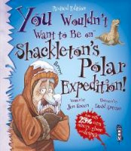 Jen Green - You Wouldn´t Want To Be On Shackleton´s Polar Expedition! - 9781910184004 - V9781910184004