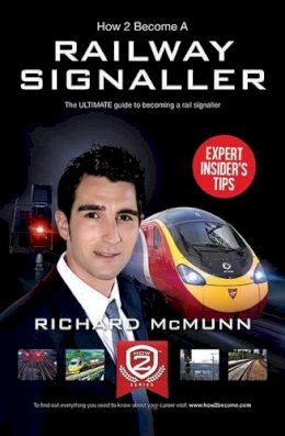 McMunn, Richard - How to Become a Railway Signaller: The Ultimate Guide to Becoming a Signaller (How2Become) - 9781910202302 - V9781910202302
